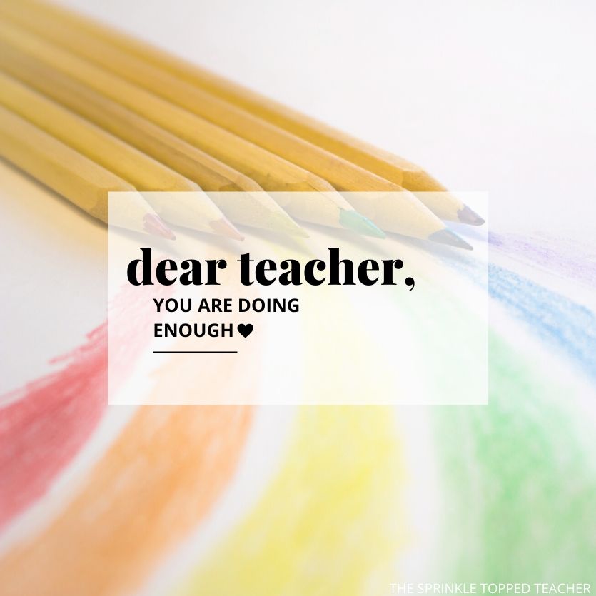 text: dear teacher you are doing enough, with rainbow pencils behind text.