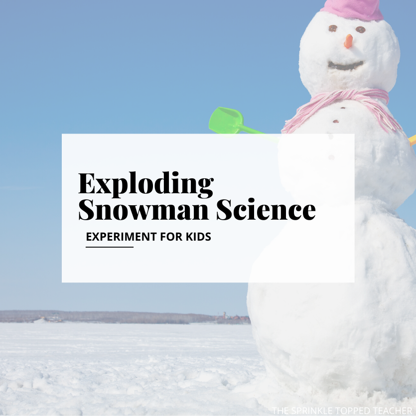 Exploding Snowman Science Experiment for Kids